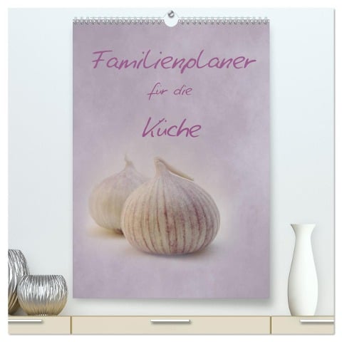 Familienplaner für die Küche. (hochwertiger Premium Wandkalender 2024 DIN A2 hoch), Kunstdruck in Hochglanz - Anja Otto