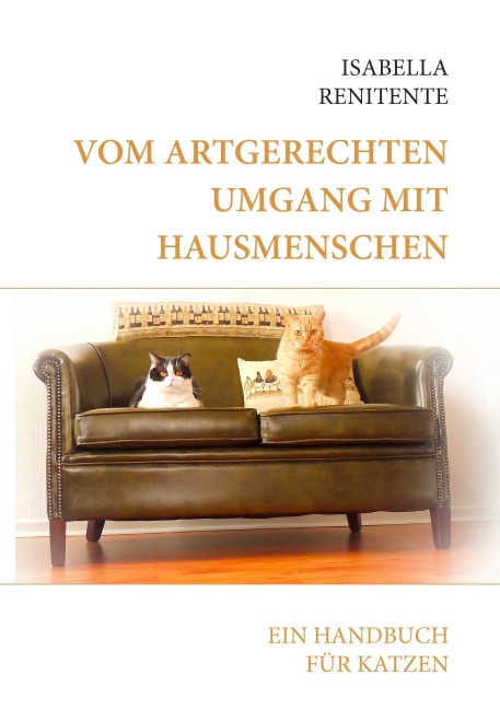 Vom artgerechten Umgang mit Hausmenschen - Isabella Renitente