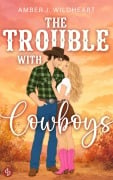 Cover-Bild zum Titel 'The Trouble with Cowboys' von 'Amber J. Wildheart'