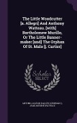 Cover-Bild zum Titel 'The Little Woodcutter [a. Allegri] And Anthony Watteau. [with] Bartholomew Murillo, Or The Little Banner-maker [and] The Orphan Of St. Malo [j. Cartie' von ''