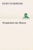 Wundertiere des Meeres - Kurt Floericke
