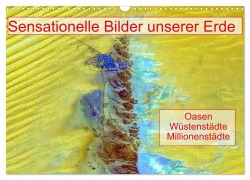 Cover-Bild zum Titel 'Sensationelle Bilder Unserer Erde - Oasen Wüstenstädte Millionenstädte (Wandkalender 2027 DIN A3 quer), CALVENDO Monatskalender' von 'Ralf Müller'