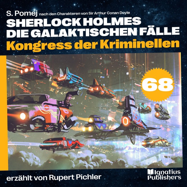 Kongress der Kriminellen (Sherlock Holmes - Die galaktischen Fälle, Folge 68) - Arthur Conan Doyle, S. Pomej
