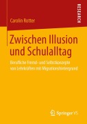 Cover-Bild zum Titel 'Zwischen Illusion und Schulalltag' von 'Carolin Rotter'