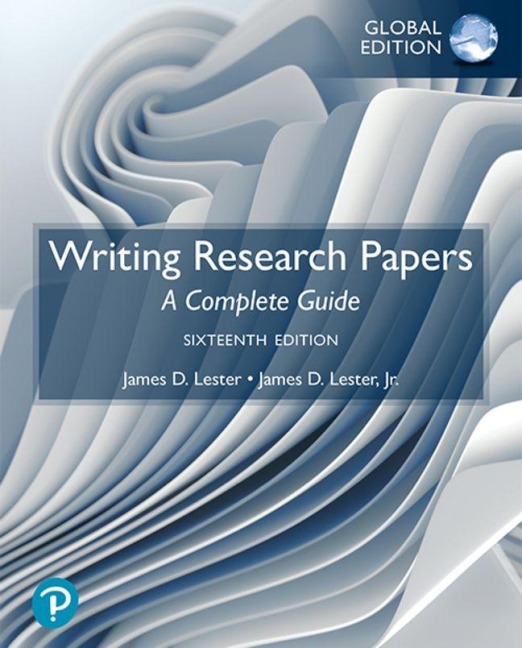 Writing Research Papers: A Complete Guide, Global Edition - James Lester, James D. Lester