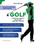 Cover-Bild zum Titel 'Golf. Il manuale completo per giocare come veri campioni' von 'Steve Newell'