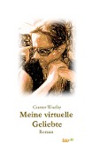 Cover-Bild zum Titel 'Meine virtuelle Geliebte' von 'Gunter Woelky'