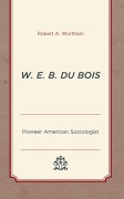 Cover-Bild zum Titel 'W. E. B. Du Bois' von 'Robert A Wortham'