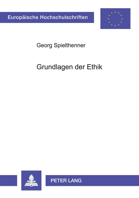 Grundlagen der Ethik - Georg Spielthenner