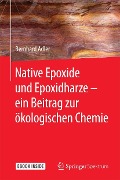 Cover-Bild zum Titel 'Native Epoxide und Epoxidharze - ein Beitrag zur ökologischen Chemie' von 'Bernhard Adler'