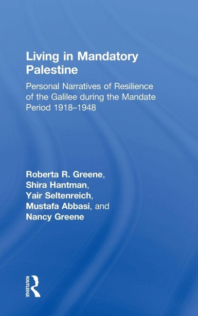 Living in Mandatory Palestine - Roberta R. Greene, Shira Hantman, Yair Seltenreich