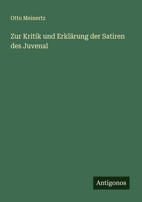 Zur Kritik und Erklärung der Satiren des Juvenal - Otto Meinertz