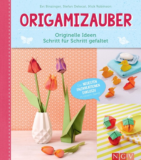 Origamizauber - Originelle Ideen Schritt für Schritt gefaltet - Evi Binzinger, Stefan Deleca, Nick Robinson