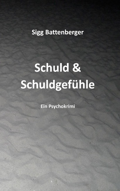 Schuld & Schuldgefühle - Sigg Battenberger