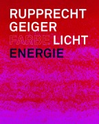 Cover-Bild zum Titel 'Rupprecht Geiger: Farbe - Licht - Energie' von ''