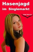 Cover-Bild zum Titel 'Hasenjagd im Singlemarkt' von 'Siggi Selector'