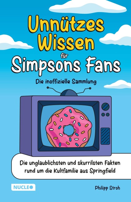Unnützes Wissen für Simpsons Fans - Die inoffizielle Sammlung - Philipp Stroh
