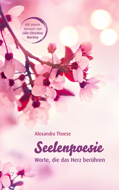 Seelenpoesie - Worte, die das Herz berühren - Alexandra Thoese