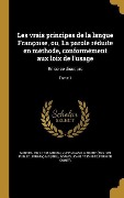 Cover-Bild zum Titel 'Les vrais principes de la langue Françoise, ou, La parole réduite en méthode, conformément aux loix de l'usage' von 'Gabriel Girard'