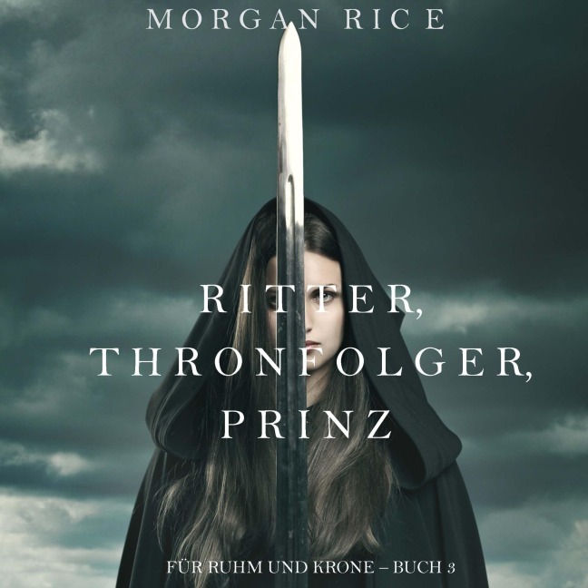 Ritter, Thronerbe, Prinz (Für Ruhm und Krone ¿ Buch 3) - Morgan Rice