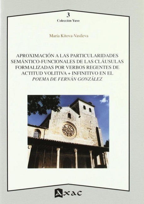 Aproximación a las particularidades semántico-funcionales de las cláusulas formalizadas por verbos regentes de actitud volitiva + infinitivo en el Poema de Fernán González - María Kitova-Vasileva