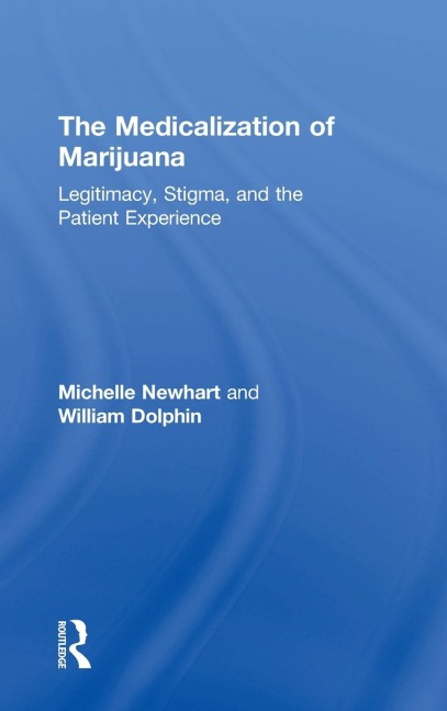 The Medicalization of Marijuana - Michelle Newhart, William Dolphin