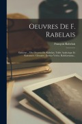 Cover-Bild zum Titel 'Oeuvres De F. Rabelais: Éditions ... Des Oeuvres De Rabelais. Table Analytique Et Raisonnée. Glossaire. Erotica Verba. Rabelaesiana...' von 'François Rabelais'