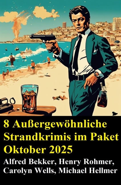 8 Außergewöhnliche Strandkrimis im Paket Oktober 2025 - Alfred Bekker, Henry Rohmer, Michael Hellmer, Carolyn Wells