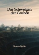 Cover-Bild zum Titel 'Das Schweigen der Gruben' von 'Simone Spälte'