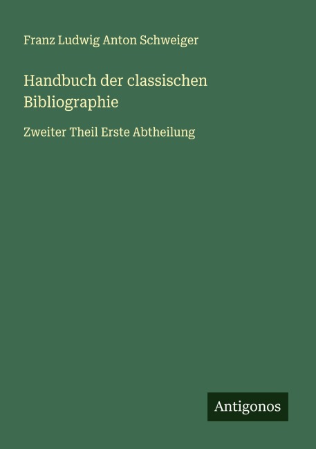 Handbuch der classischen Bibliographie - Franz Ludwig Anton Schweiger