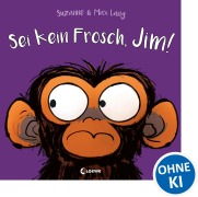 Cover-Bild zum Titel 'Sei kein Frosch, Jim!' von 'Suzanne Lang'