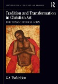 Cover-Bild zum Titel 'Tradition and Transformation in Christian Art' von 'C. A. Tsakiridou'