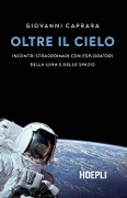 Cover-Bild zum Titel 'Oltre il cielo. Incontri straordinari con esploratori della Luna e dello spazio' von 'Giovanni Caprara'