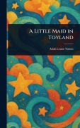 Cover-Bild zum Titel 'A Little Maid in Toyland' von 'Adah Louise Sutton'