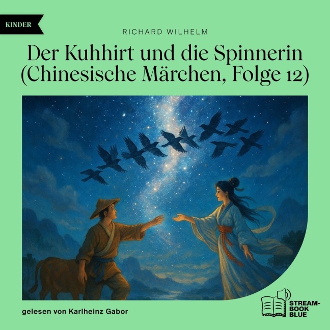 Der Kuhhirt und die Spinnerin (Chinesische Märchen, Folge 12) - Richard Wilhelm