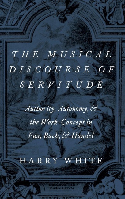 Musical Discourse of Servitude - Harry White