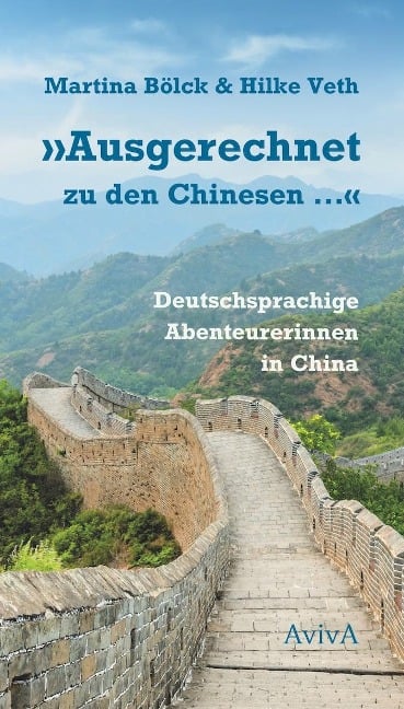 "Ausgerechnet zu den Chinesen ..." - Martina Bölck, Hilke Veth