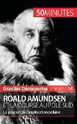 Roald Amundsen et la course au pôle Sud - Mélanie Mettra, 50minutes