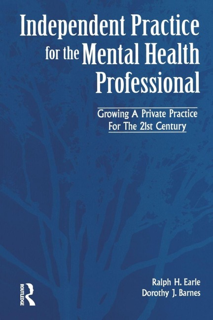 Independant Practice for the Mental Health Professional - Ralph Earle, Dorothy Barnes