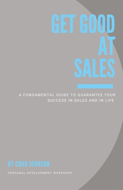 Get Good At Sales - Chad Johnson