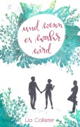 Cover-Bild zum Titel 'Und wenn es wahr wird' von 'Lia Collister'