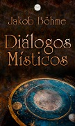 Cover-Bild zum Titel 'Diálogos Místicos' von 'Jakob Böhme, Jakob Böhme'
