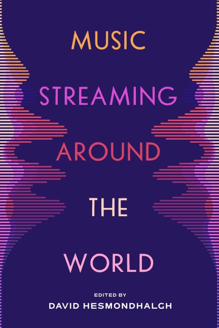 Music Streaming around the World - David Hesmondhalgh