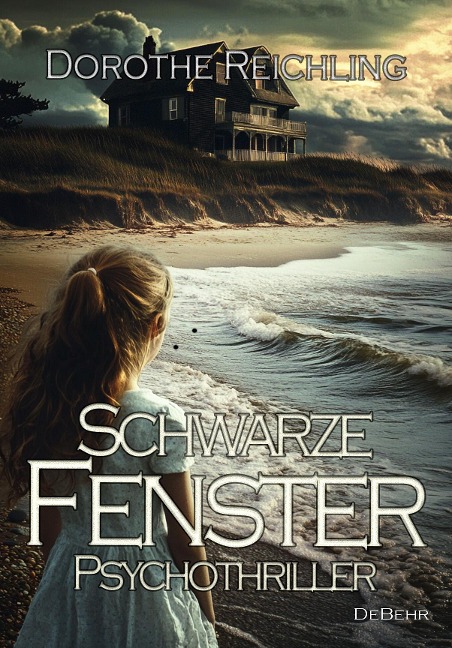 Schwarze Fenster - Psychothriller - Dorothe Reichling