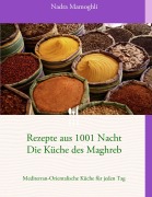 Cover-Bild zum Titel 'Rezepte aus 1001 Nacht Die Küche des Maghreb' von 'Nadra Mamoghli'