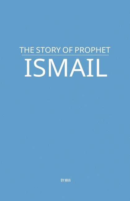 The Story of Prophet Ismail - Maa