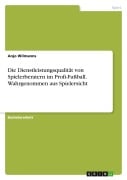Cover-Bild zum Titel 'Die Dienstleistungsqualität von Spielerberatern im Profi-Fußball. Wahrgenommen aus Spielersicht' von 'Anjo Wilmanns'