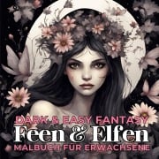 Cover-Bild zum Titel 'Feen und Elfen Malbuch für Erwachsene Dark & Easy Fantasy Entspannung und Stressabbau Portrait Ausmalbuch Geschenk Frauen Teenager Jugendliche - Weihnachten, Wichteln, Adventzeit, Winterzeit, Nikolaus' von 'Tarris Kidd'