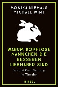 Cover-Bild zum Titel 'Warum kopflose Männchen die besseren Liebhaber sind' von 'Monika Niehaus, Michael Wink'