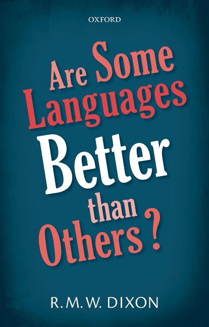 Are Some Languages Better than Others? - R. M. W. Dixon
